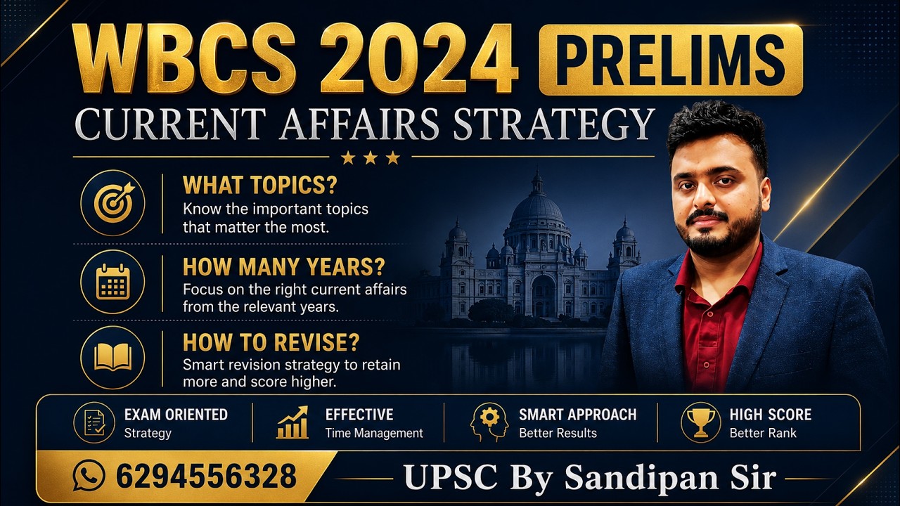 WBCS 2024 Prelims Current Affairs Strategy by Sandipan Sir