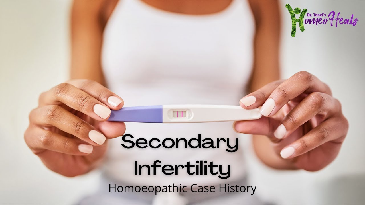 Secondary Infertility | Homoeopathic Case History | Dr. Tanvi Mahant