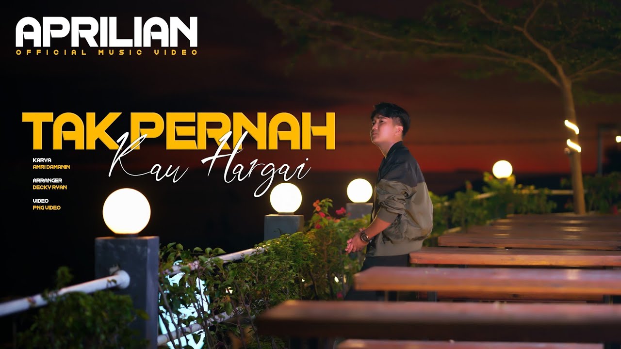Aprilian - Tak Pernah Kau Hargai ( Official Music Video)