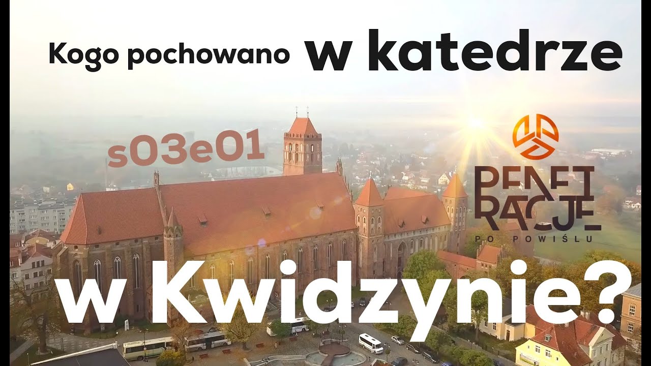 S03E01 Kogo pochowano w katedrze w Kwidzynie? Część I