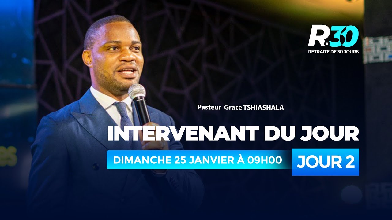 DIMANCHE 25 JANVIER 2026|RETRAITE 30|JOUR 2 |PASTEUR GRACE TSHIASHALA