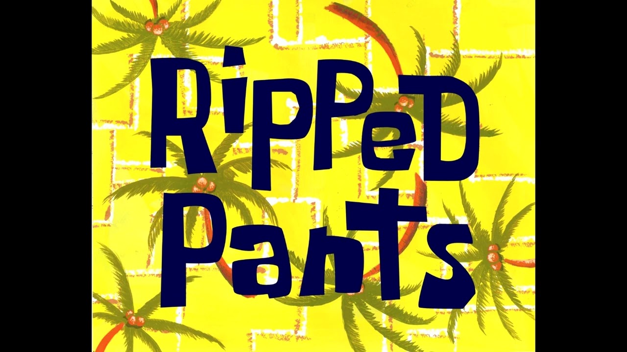 Music Only: Ripped Pants (SpongeBob)
