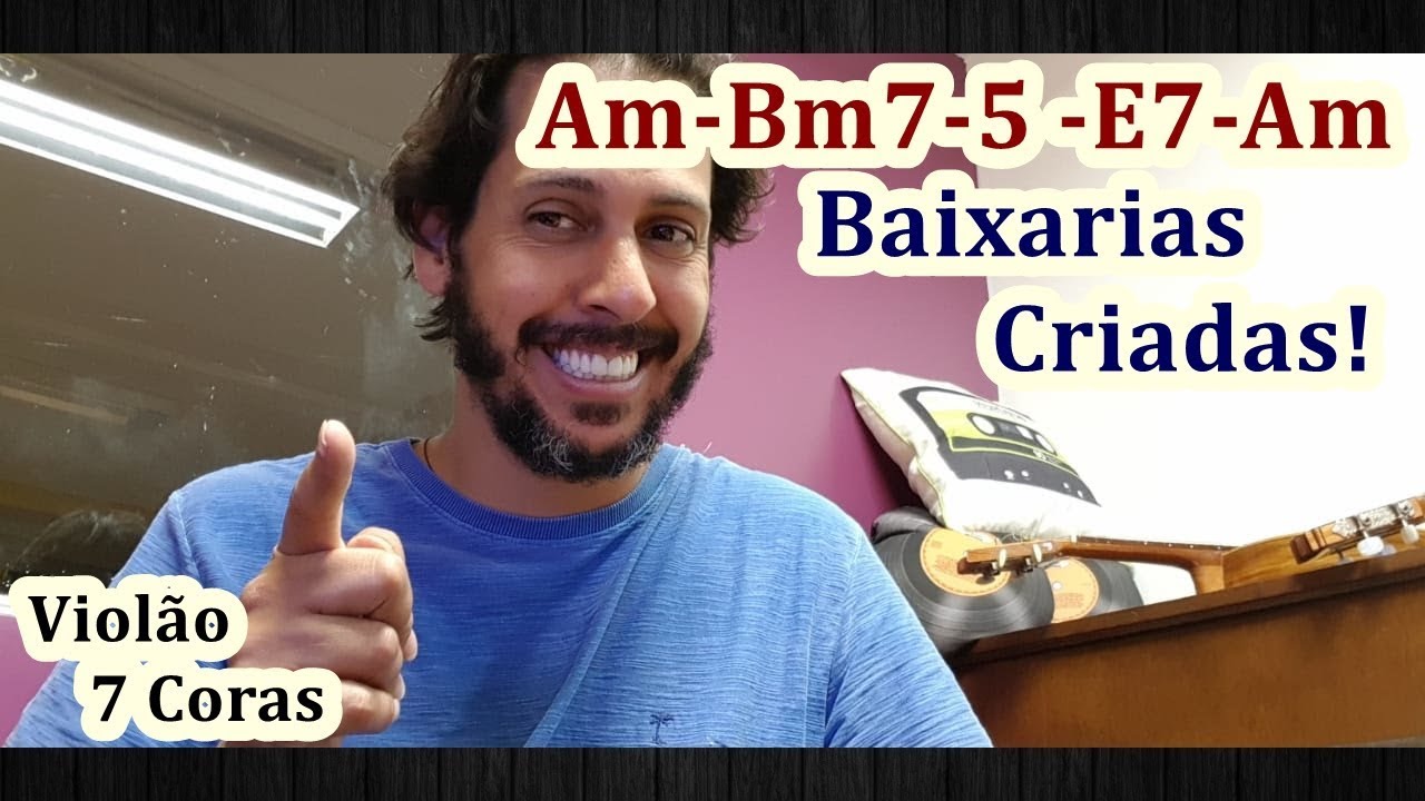 (Am - Bm7-5 - E7 - Am) Baixarias Criadas - Violão 7 Cordas - *01