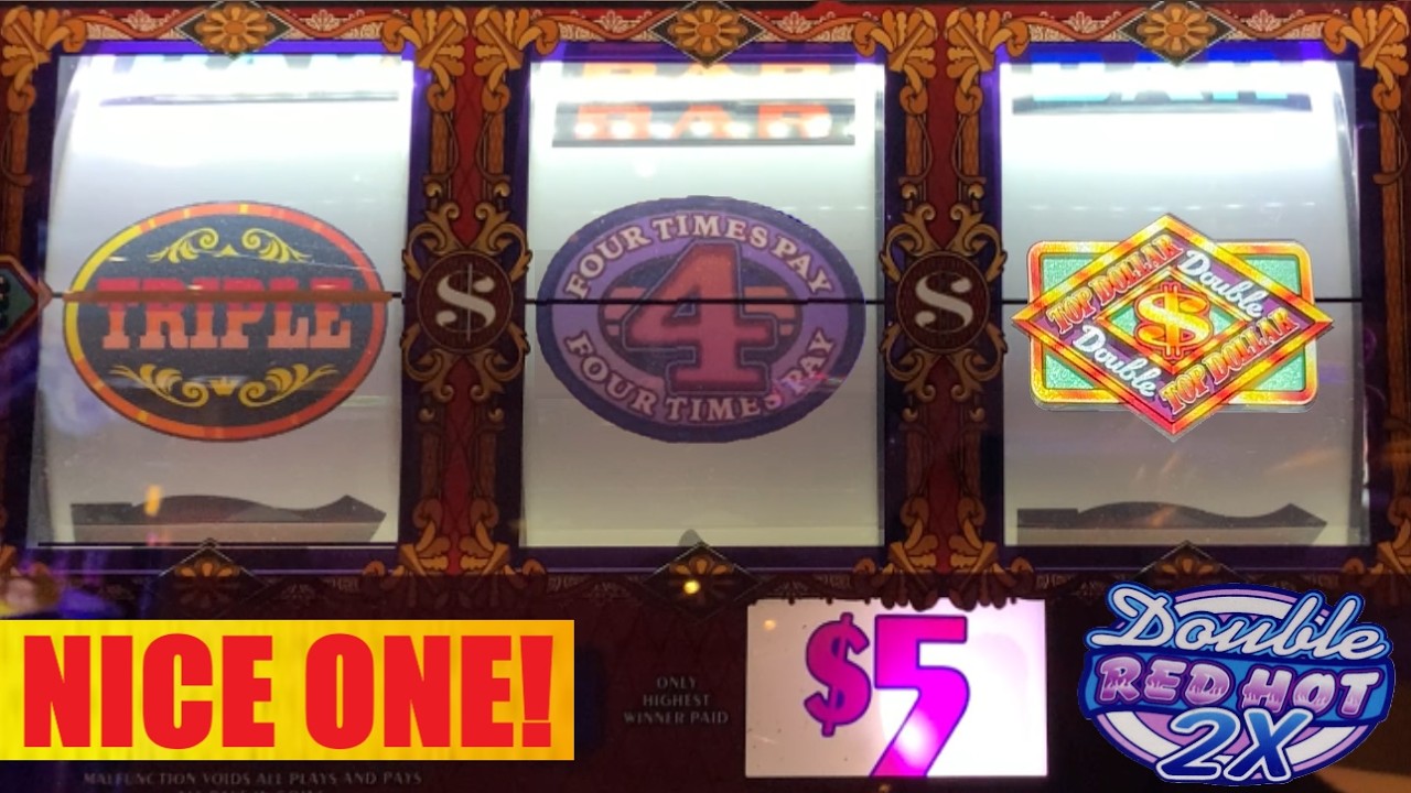 GOT IT! Double Top Dollar + Double 4 Times Pay + Triple Bonanza + Double Red Hot 777 slots!