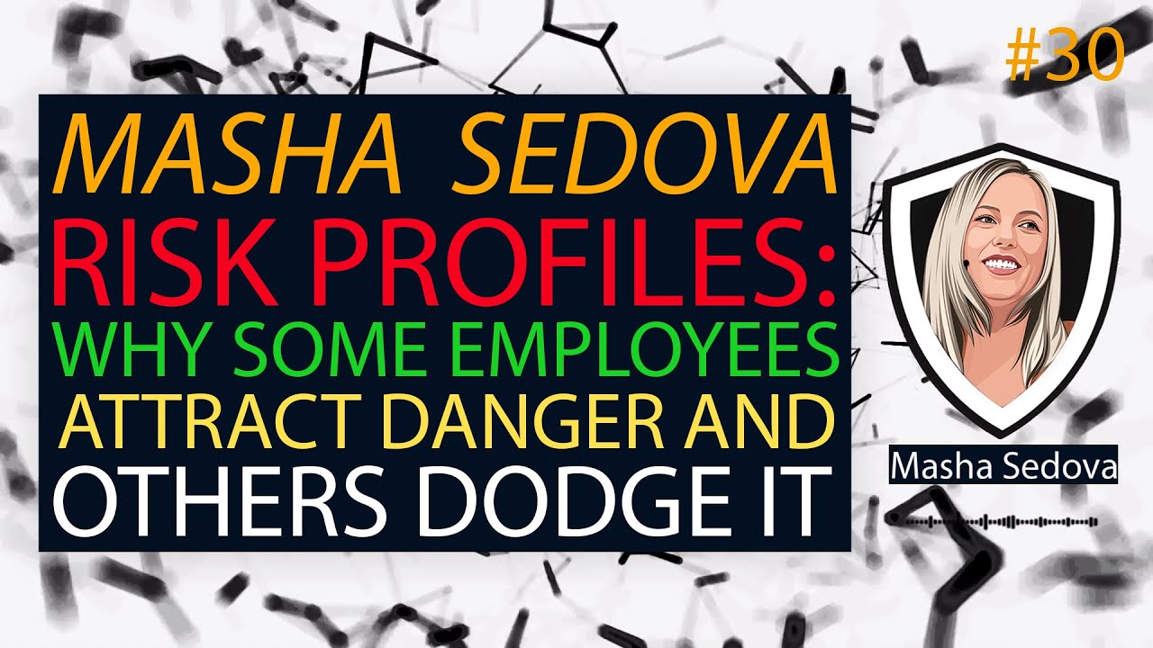 Risk Profiles: Why Some Employees Attract Danger and Others Dodge It with Masha Sedova | CSI #30*