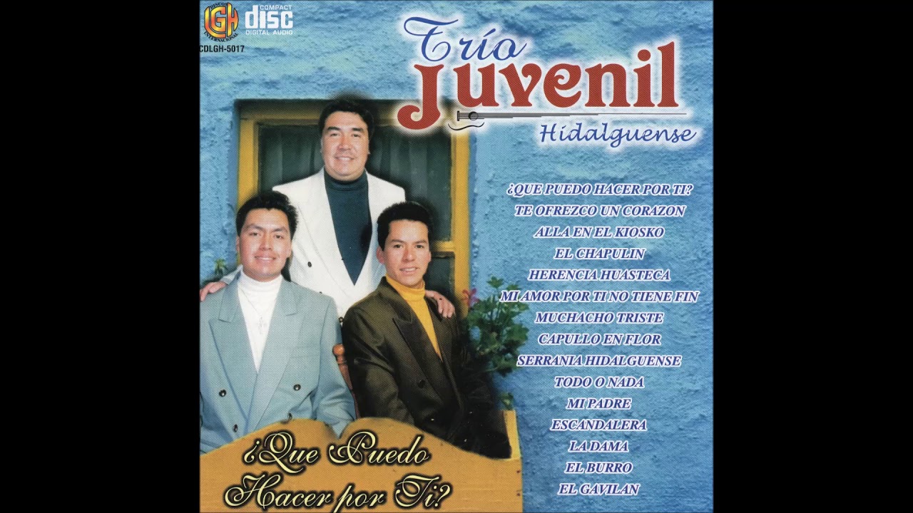 Trio Juvenil Hidalguense - Que Puedo Hacer Por Ti (Disco Completo)