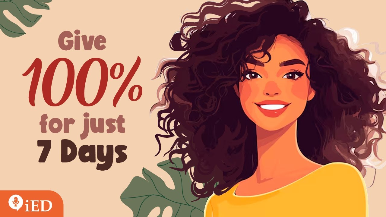 What If You Gave 100% for Just 7 Days?| 🎧 Podcast and Chill | TED Talk Daily