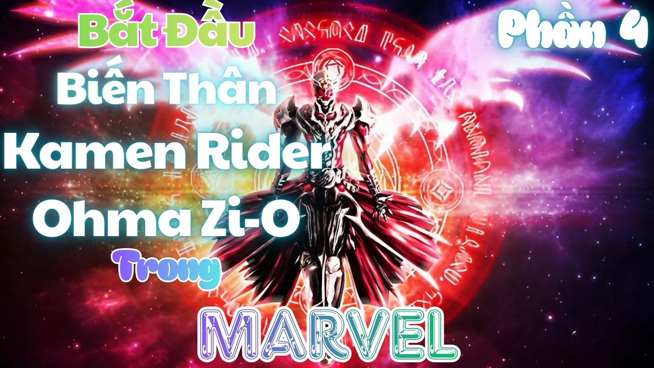 Marvel bắt đầu biến thân thành: Kamen Rider Thời Vương | Phần 4 | 🍓Dâu🍓