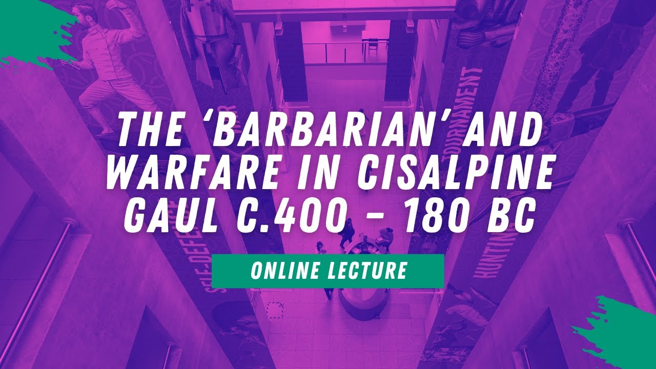 Online lecture | The &lsquo;Barbarian&rsquo; and warfare in Cisalpine Gaul c.400 &ndash; 180 BC
