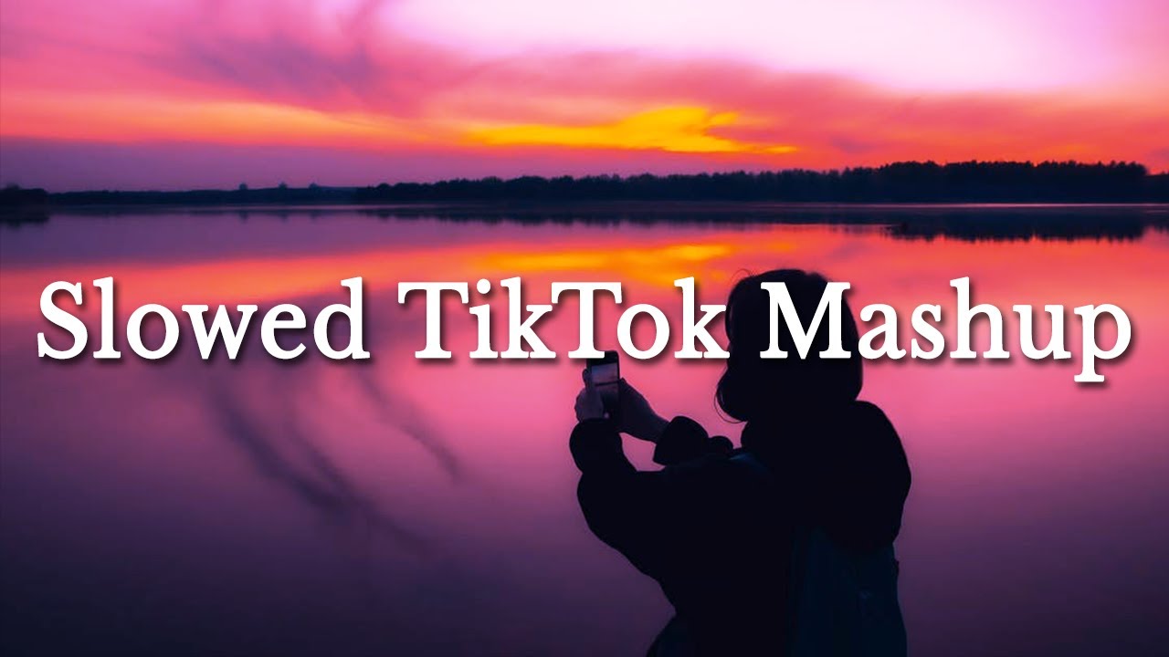 Slowed TikTok Mashup 2021