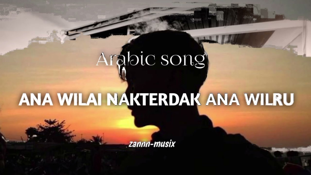 ARABIC VIRAL (ANA WILAI NAKTERDAK ANA WILRU )