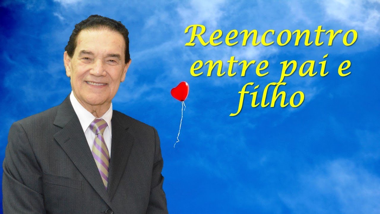 Reencontro entre pai e filho - Emocionante história contada por Divaldo Franco