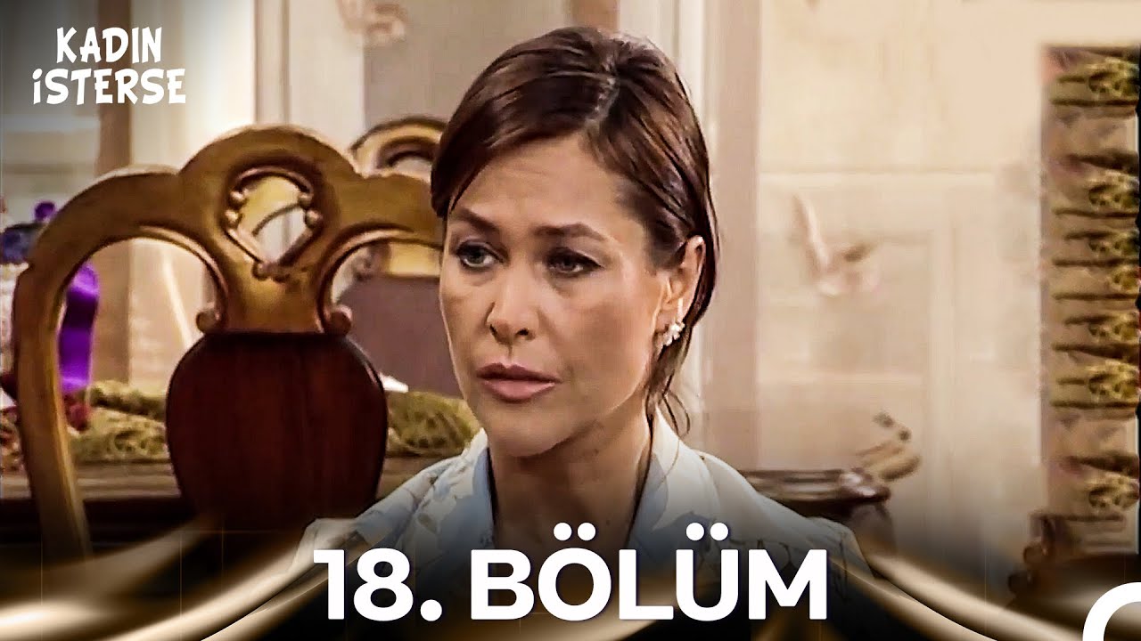 Kadın İsterse 18. Bölüm