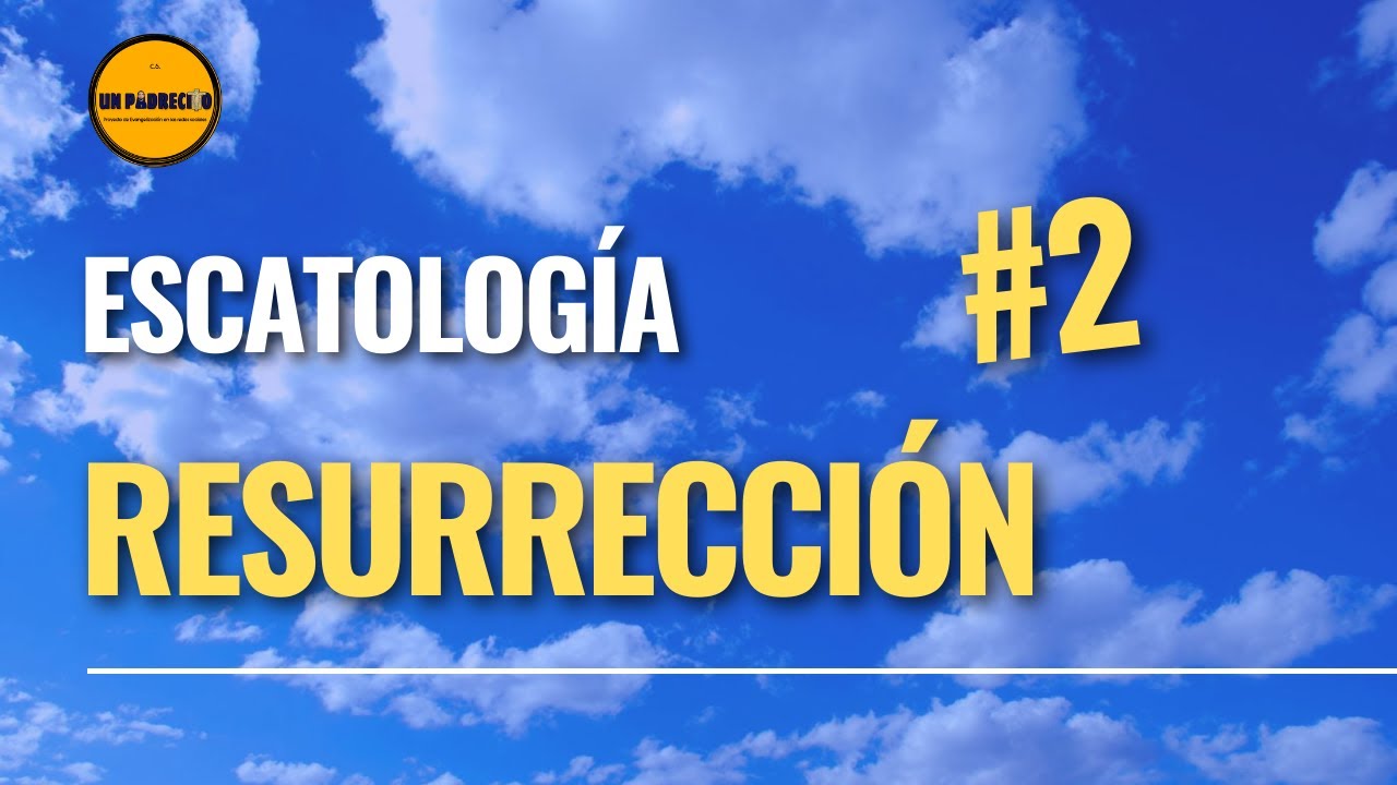 🔺Curso de Teología para Laicos👉 2 ESCATOLOGÍA: Resurrección
