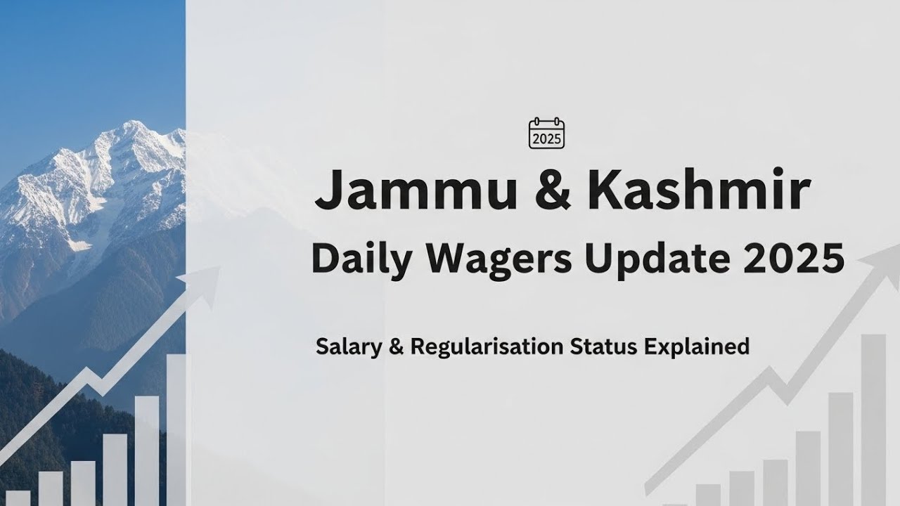Jammu & Kashmir Daily Wagers Update 2025 | Salary & Regularisation Status Explained