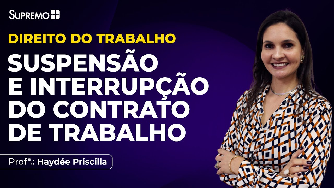 SUSPENSÃO E INTERRUPÇÃO DO CONTRATO DE TRABALHO | Profª.: Haydée Priscilla