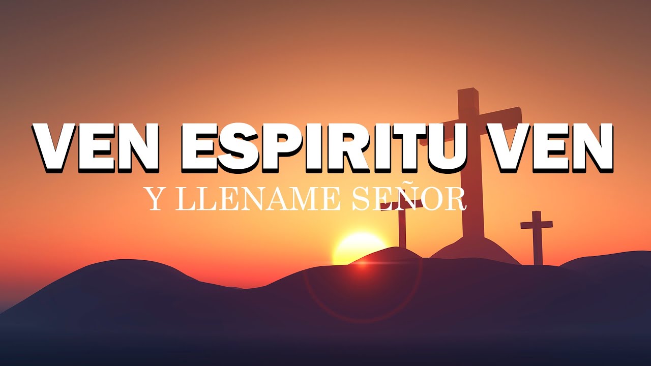 PISTA KARAOKE VEN ESPIRITU VEN Y LLENAME SEÑOR