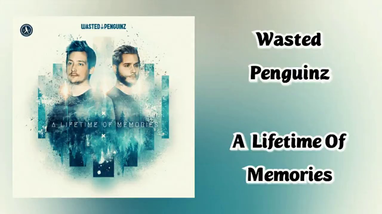 Wasted Penguinz - A Lifetime Of Memories