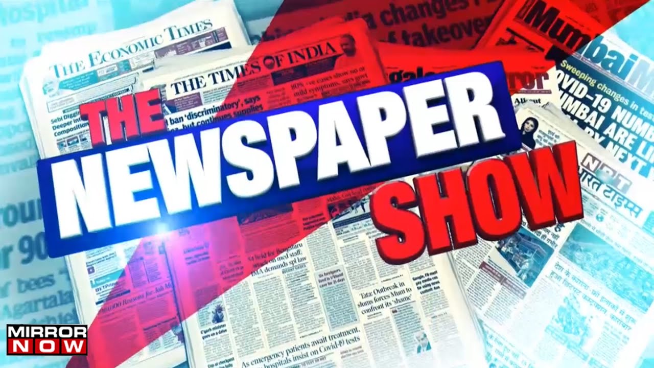 The Newspaper Show on MIRROR NOW | #TheNewspaperShow | Latest News Headlines off the press