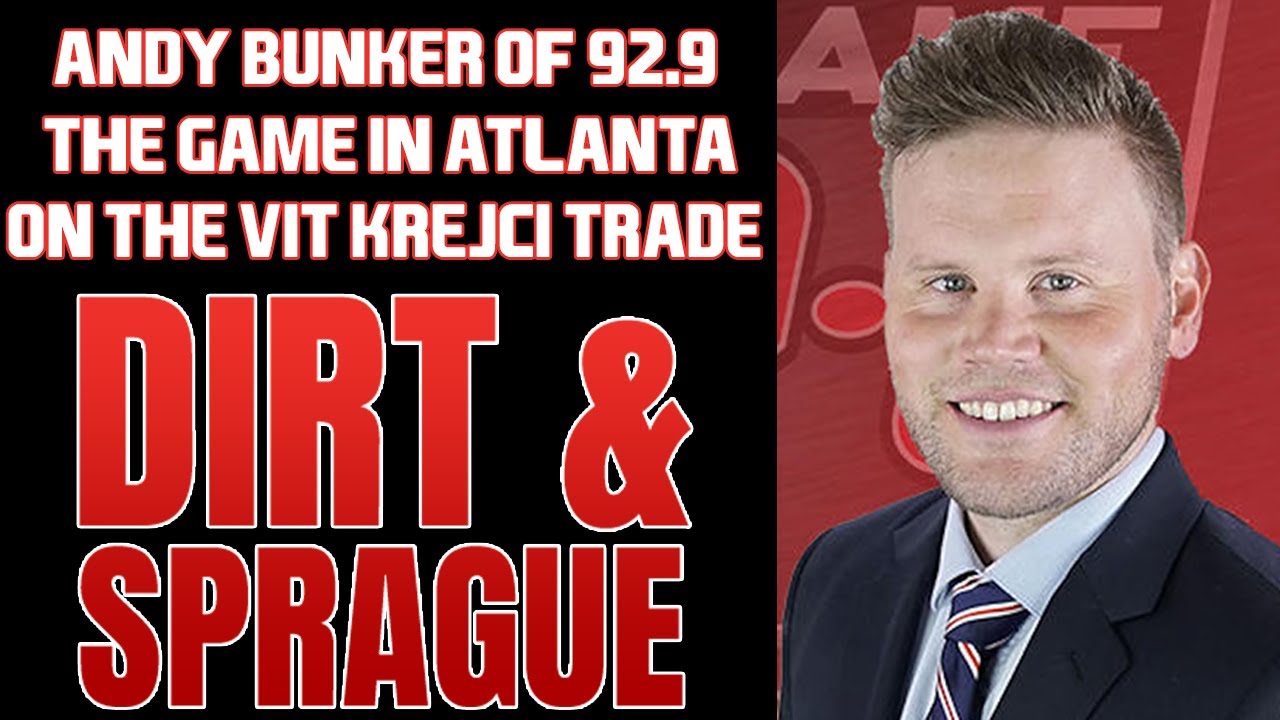 Andy Bunker Of 92 9 The Game In Atlanta On The Vít Krejčí Trade | Dirt & Sprague
