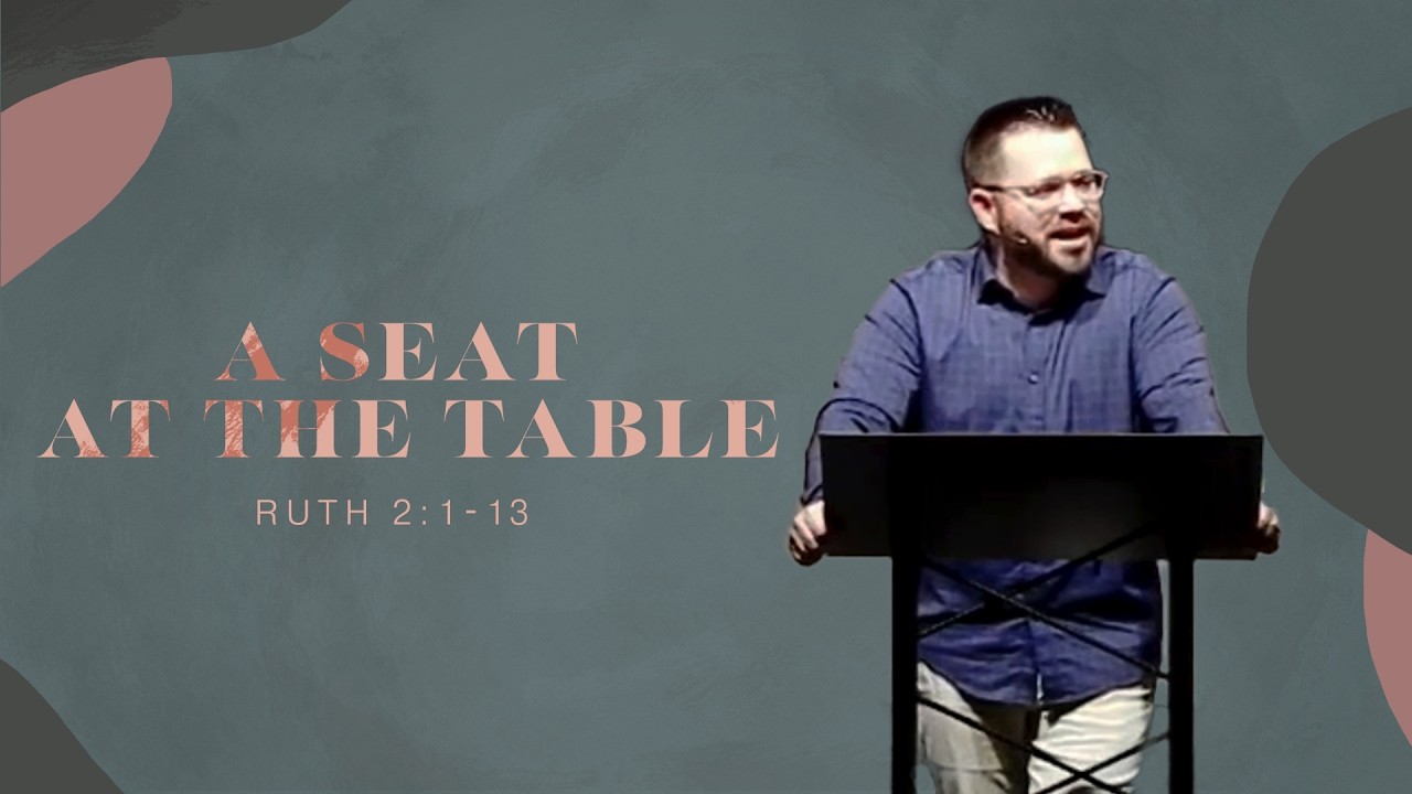 A Seat At The Table (Ruth 2:14-23)