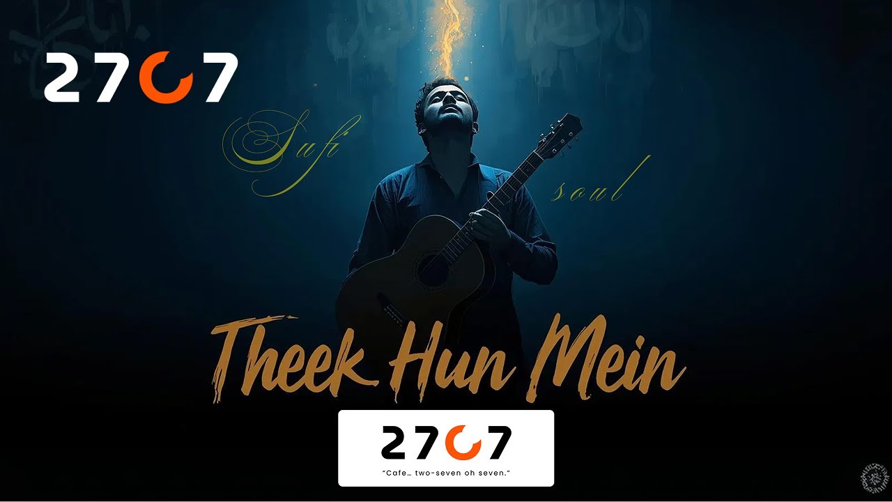 Theek Hun Mein | Spiritual Healing Song | Modern Sufi Rock Kalaam | Guitar Fusion | Cafe 27O7