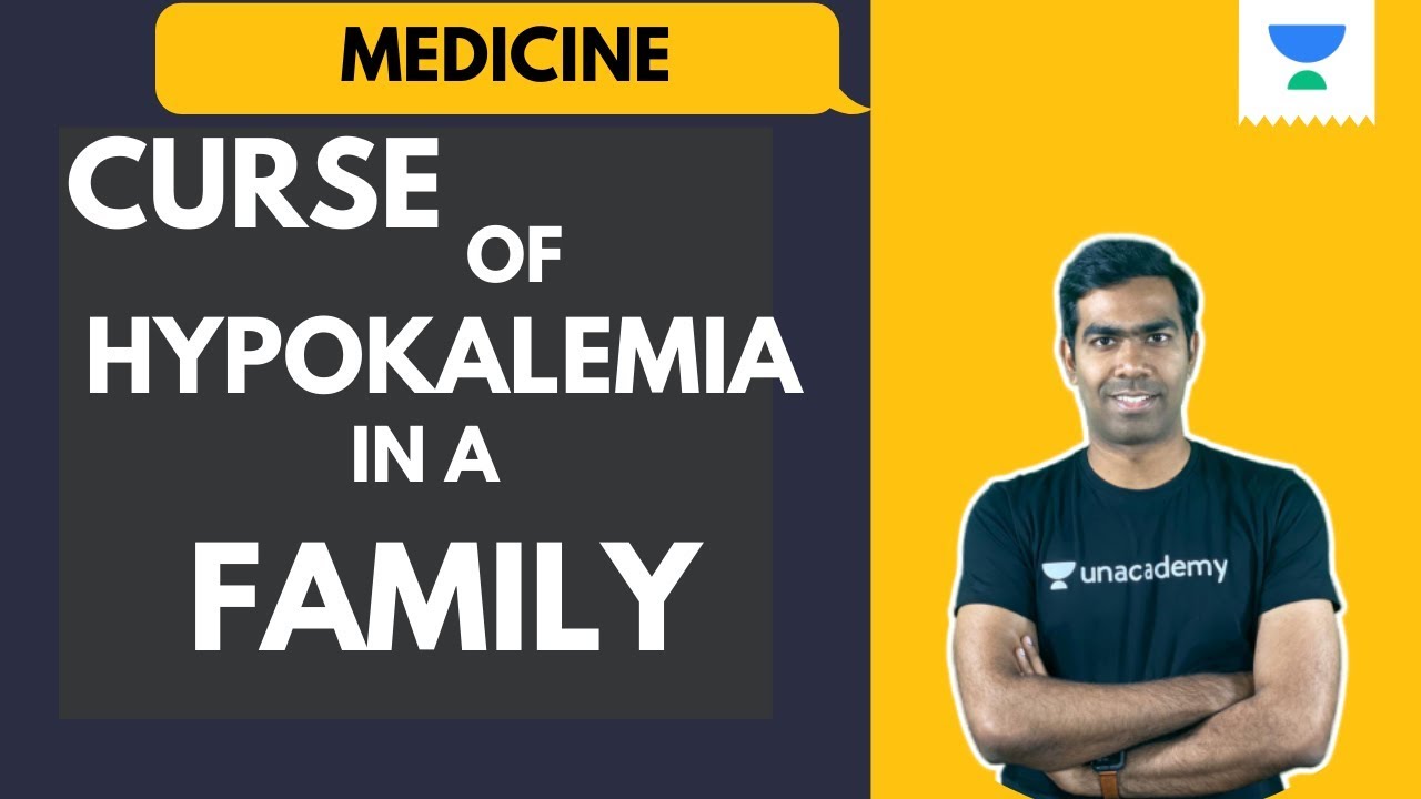 MEDICINE | CURSE OF HYPOKALEMIA IN A FAMILY | DR. DILIP KUMAR