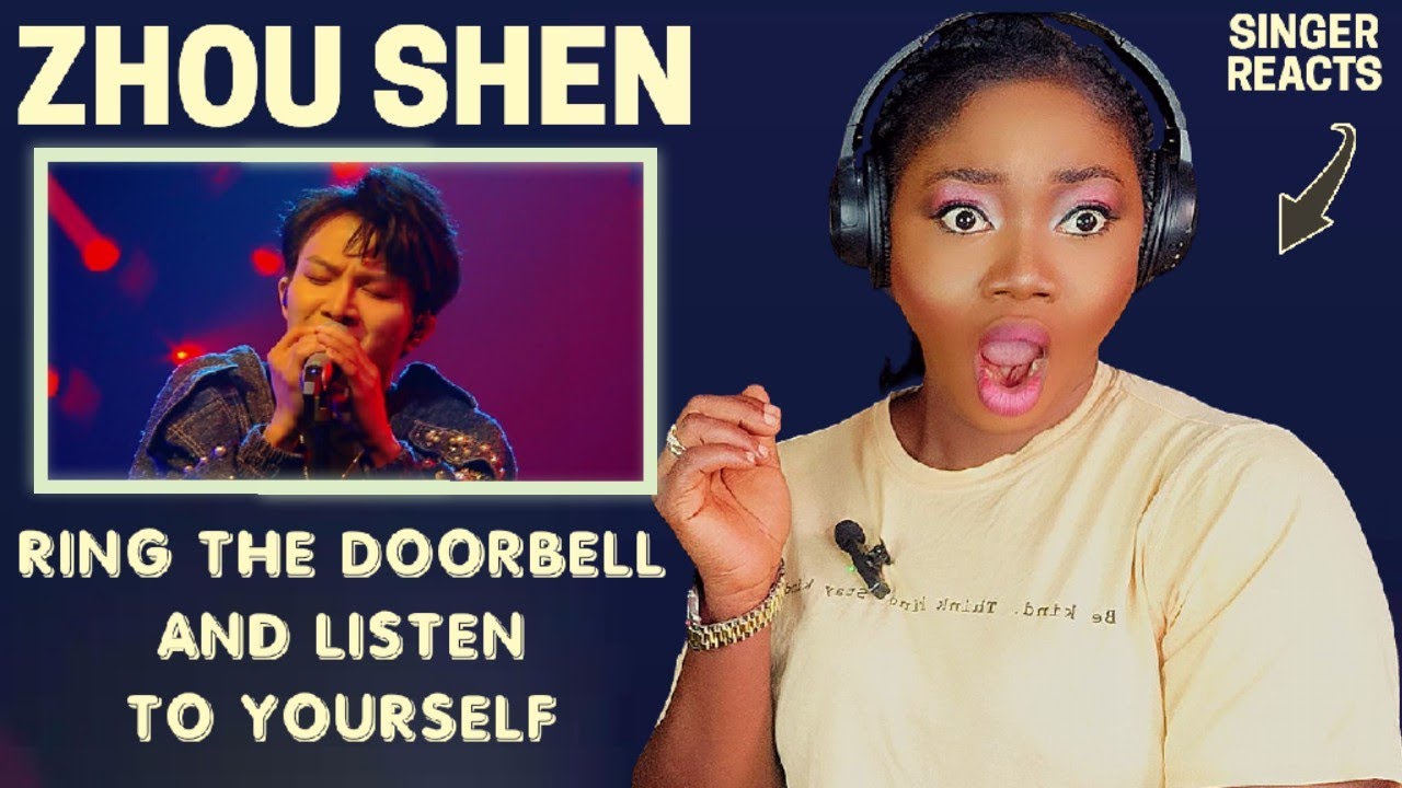 SINGER REACTS | Zhou Shen - Ring The Doorbell and Listen to Yourself REACTION!!!😱