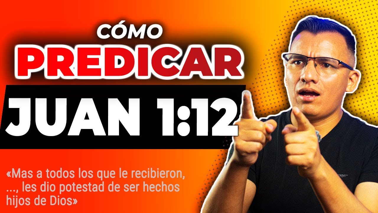 Cómo Predicar JUAN 1:12🥰 Bosquejo || Mas a todos los que le recibieron, a los que creen en su nombre