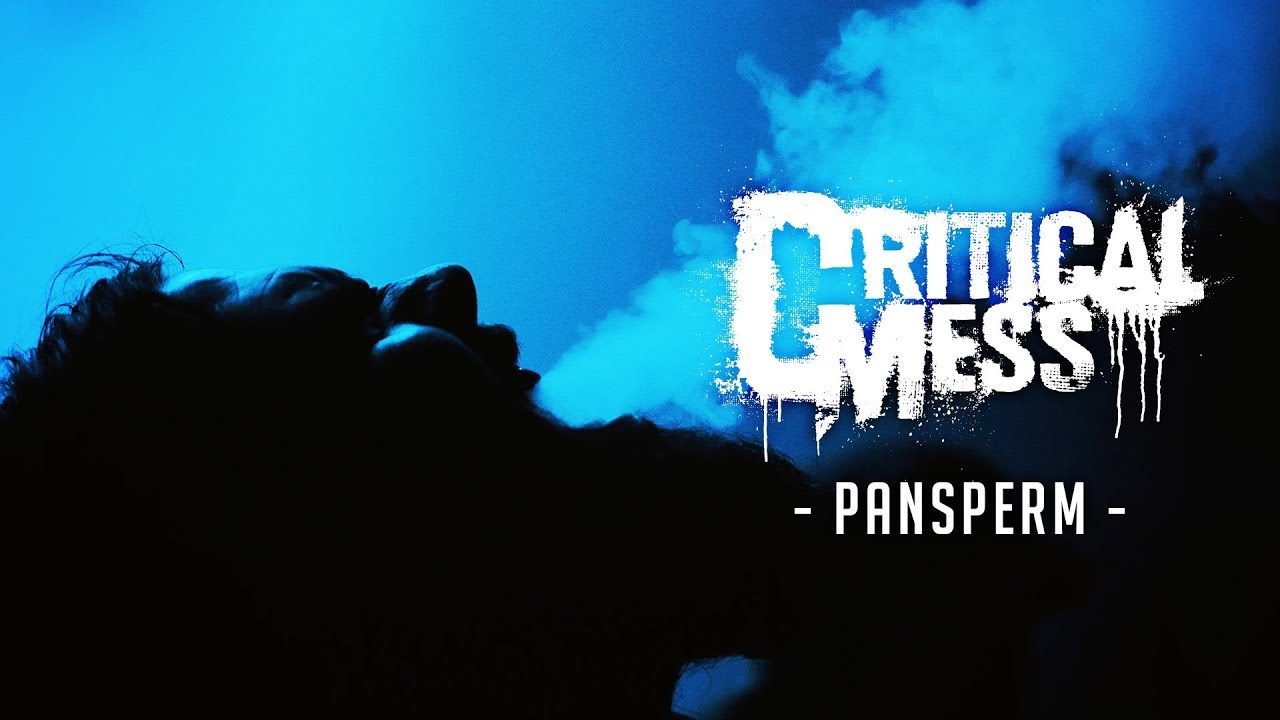 CRITICAL MESS - Pansperm (OFFICIAL VIDEO)