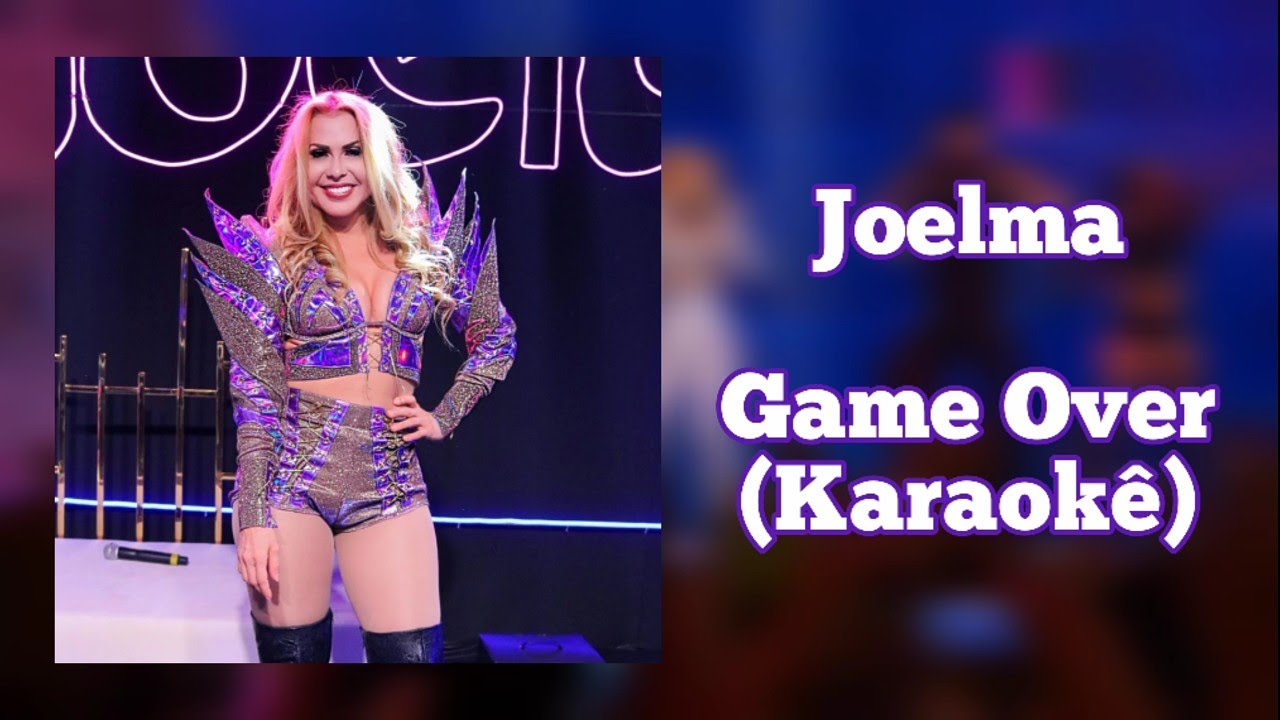 Game Over | Karaokê | Joelma