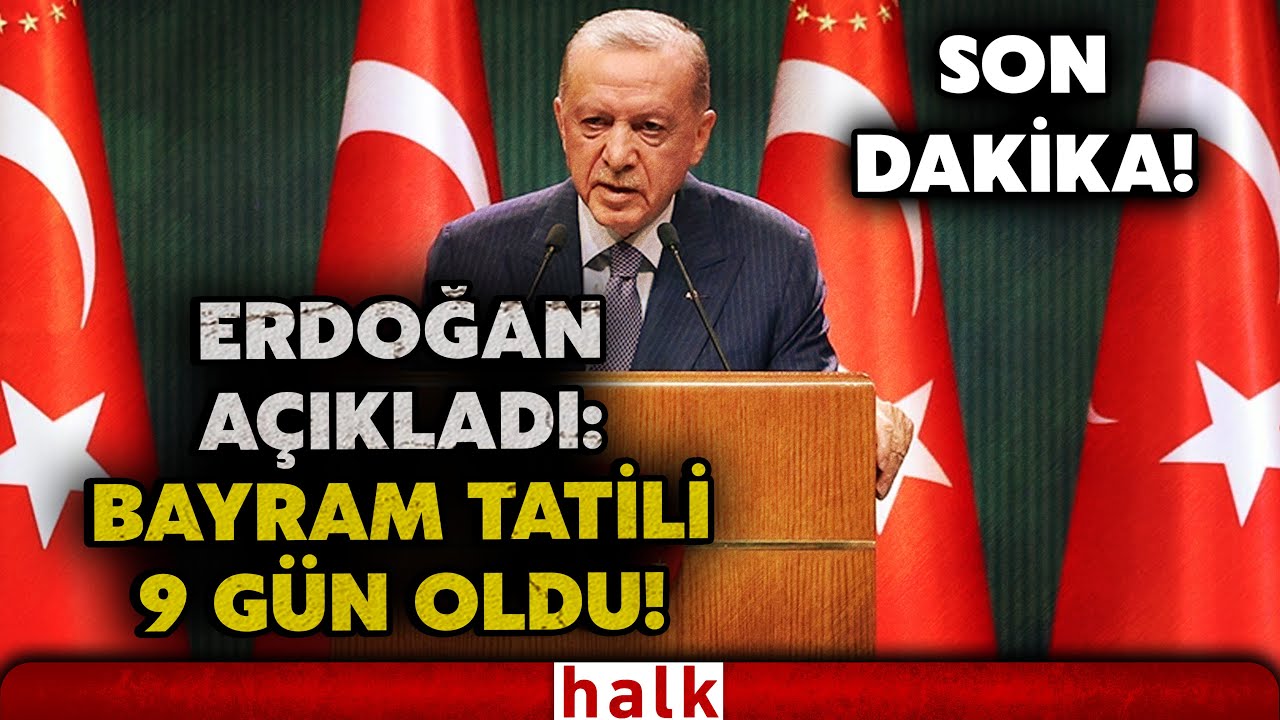 SON DAKİKA! Cumhurbaşkanı Erdoğan açıkladı: Bayram tatili 9 gün oldu!