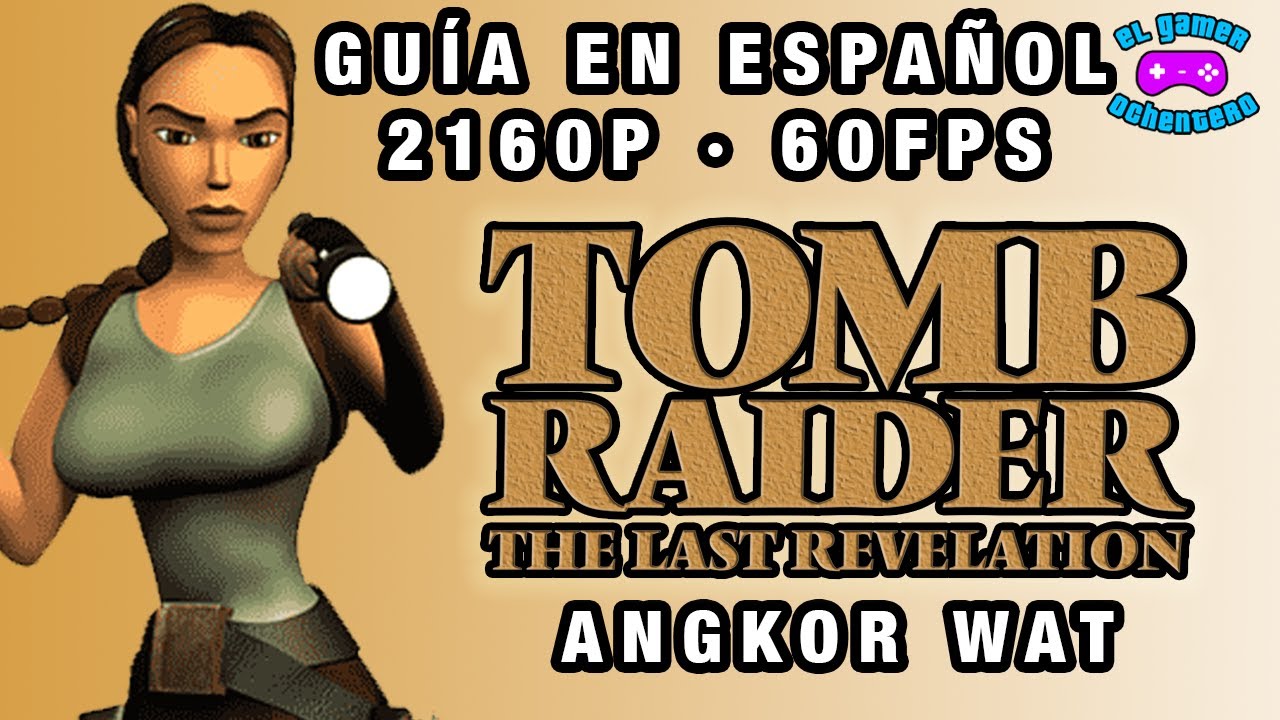 Angkor Wat | Tomb Raider IV The Last Revelation | TOMB RAIDER IV GUÍA EN ESPAÑOL