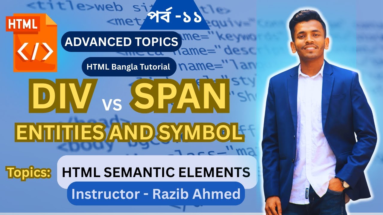Part 11 || Semantic vs Non-Semantic || Div vs Span tag in html | html bangla tutorial #semantichtml