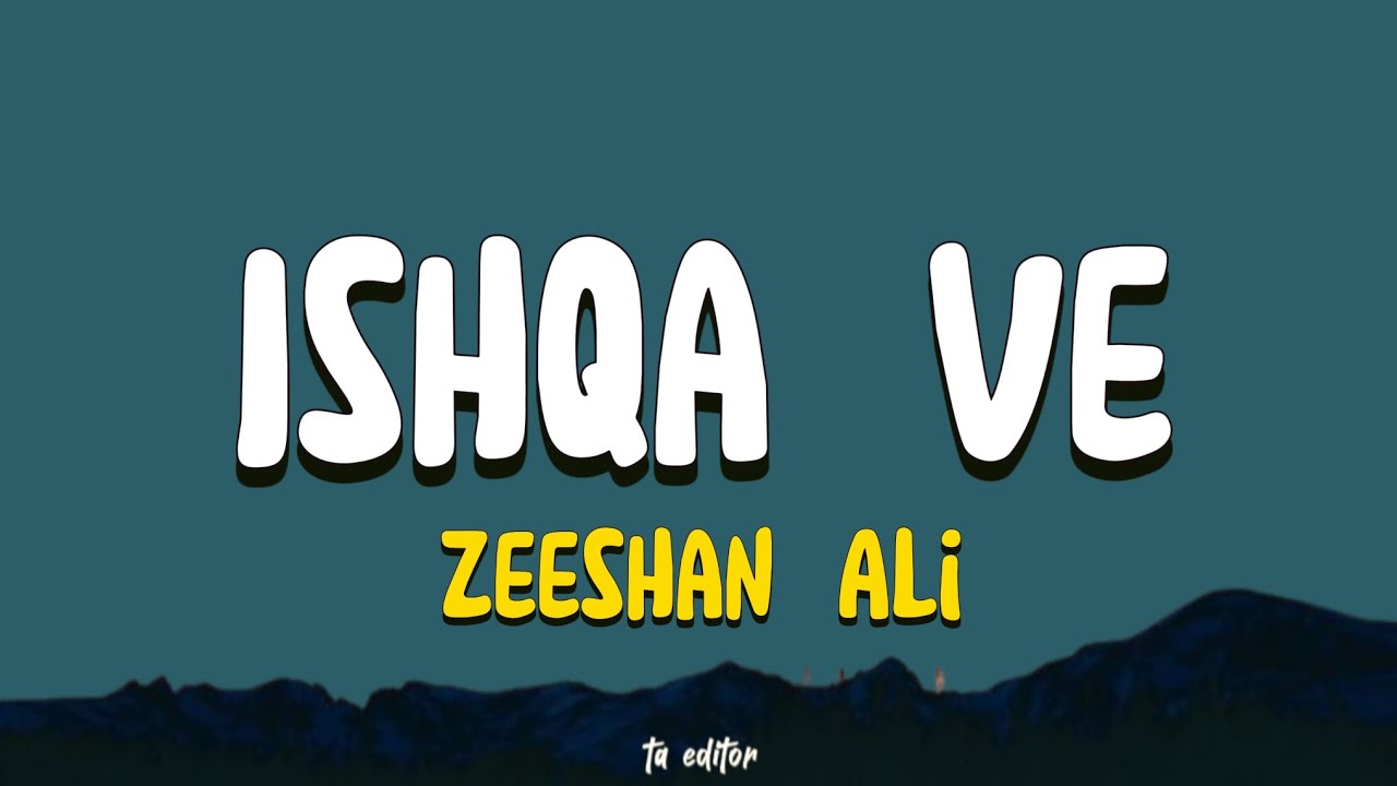 Ishqa Ve - Zeeshan Ali | Lyrics 