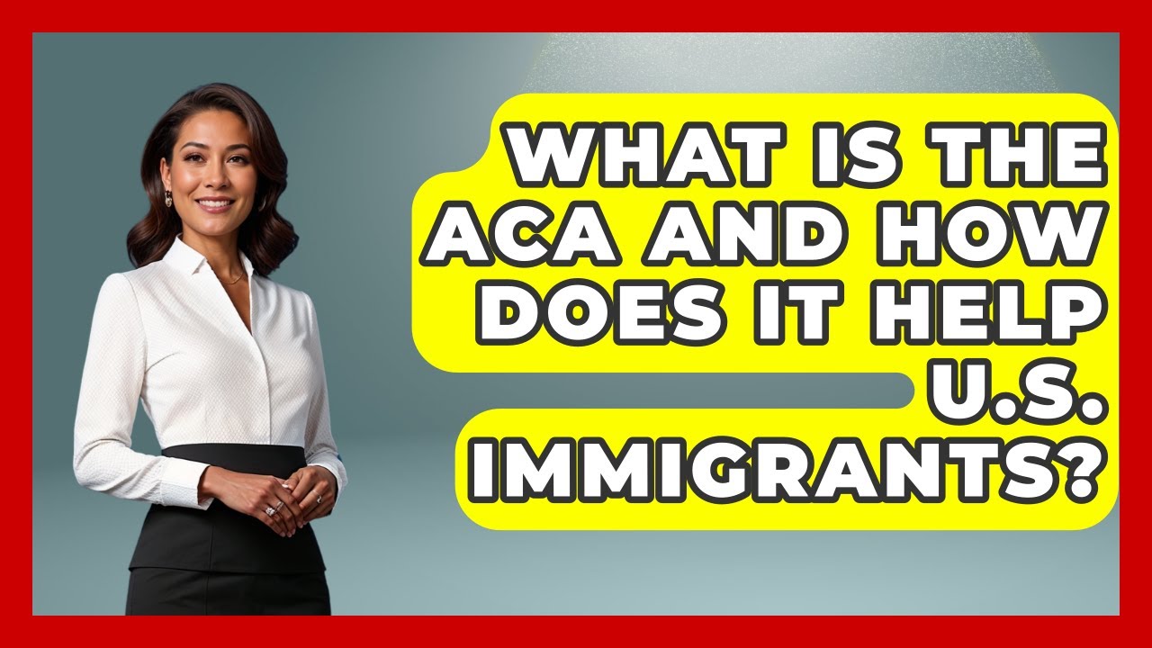 What Is The ACA And How Does It Help U.S. Immigrants? - Middle East Migraters