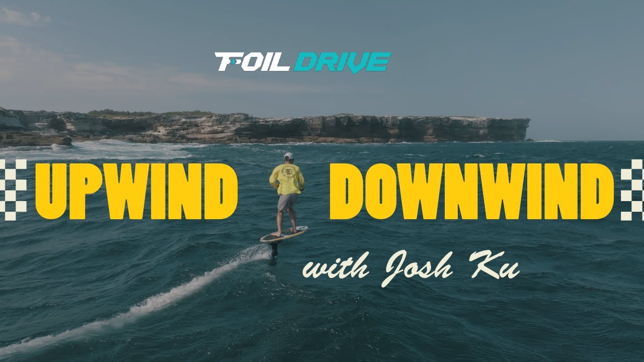 UPWIND/DOWNWIND WITH THE GEN 2 FOILDRIVE