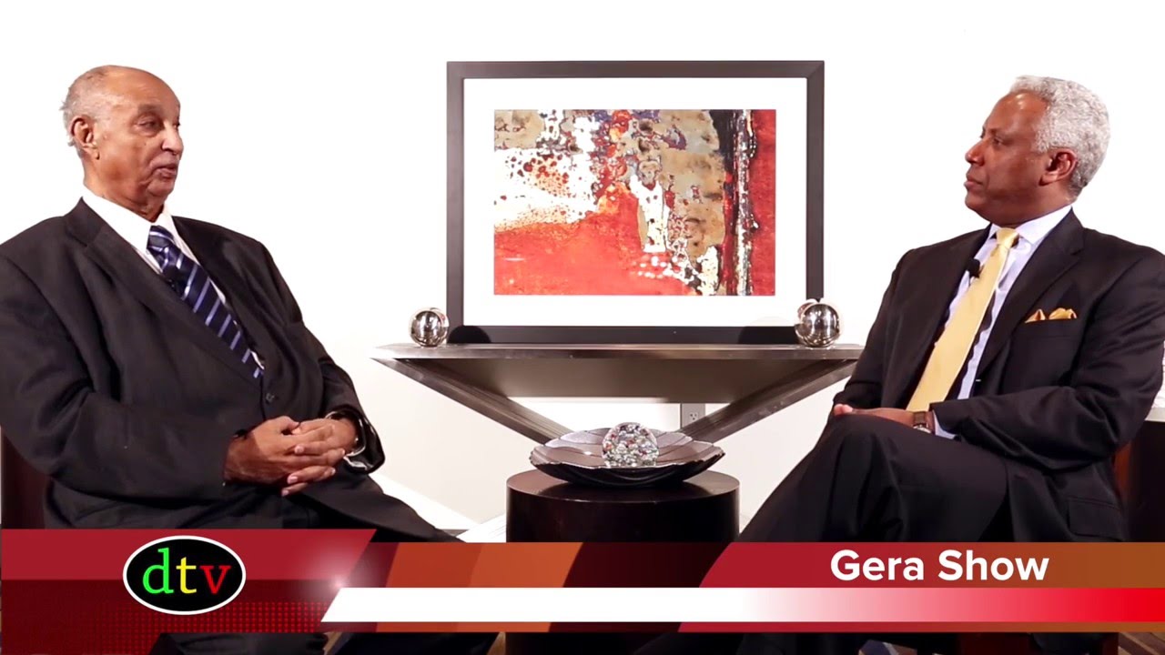 Gera-show Meet with king Hailesilassie's speech writer and deplomat Dr, Mismaku Asrat - Part Two