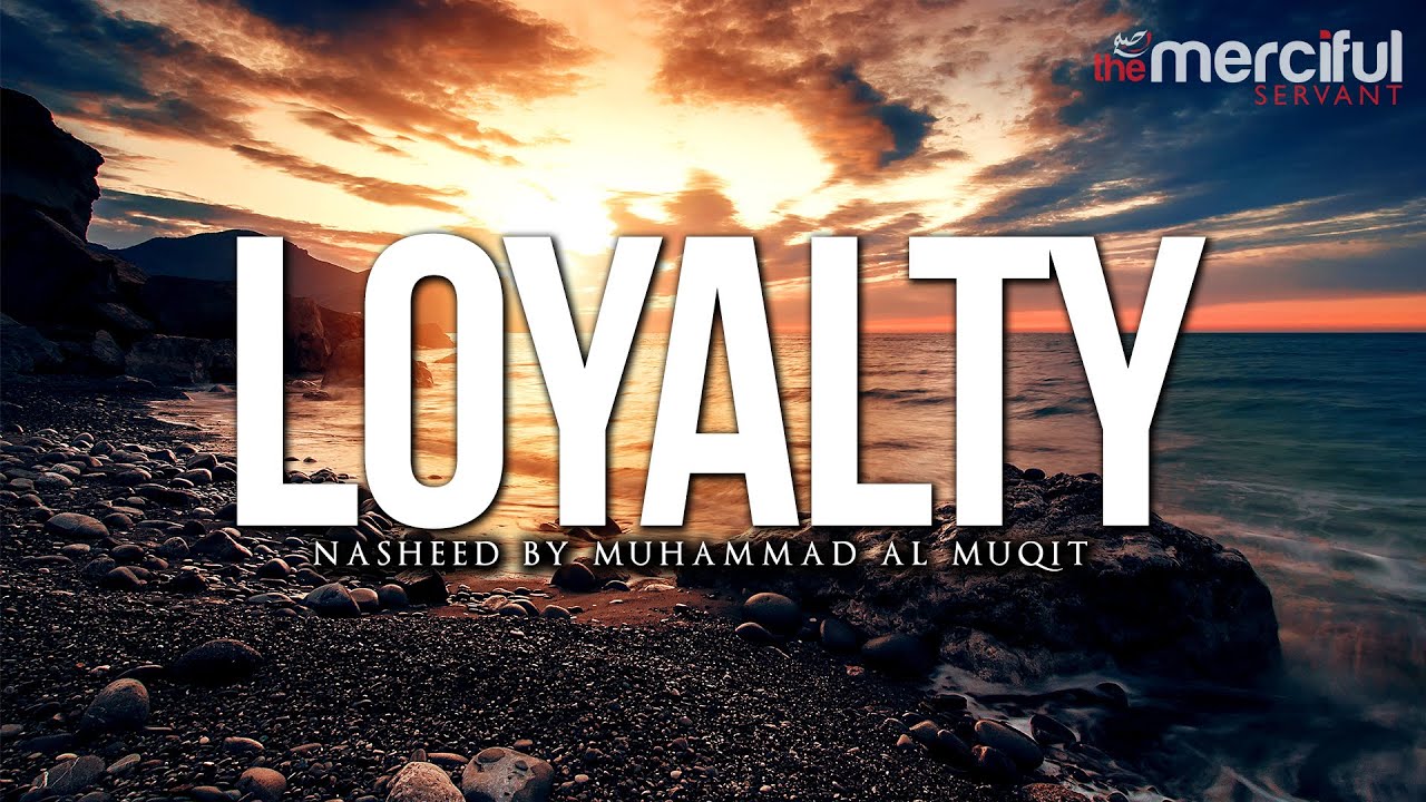 Loyalty Nasheed by Muhammad al Muqit
