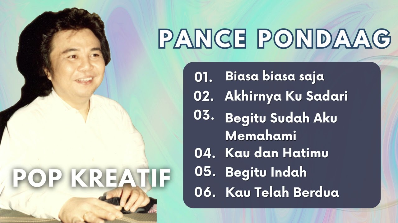 Pance Pondaag | Biasa biasa saja | Akhirnya Ku Sadari | Begitu Sudah Aku Memahami | Begitu Indah