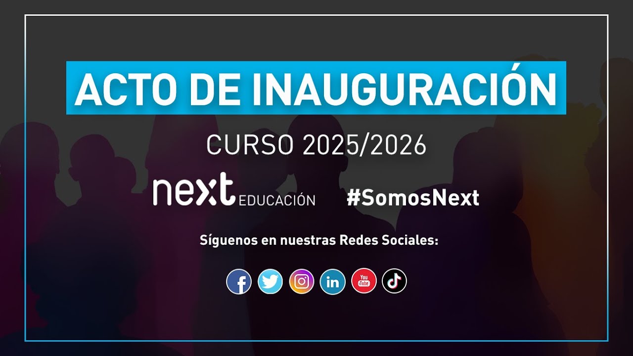 Acto de Inauguración Next Educación - Convocatoria Octubre 2025/2026