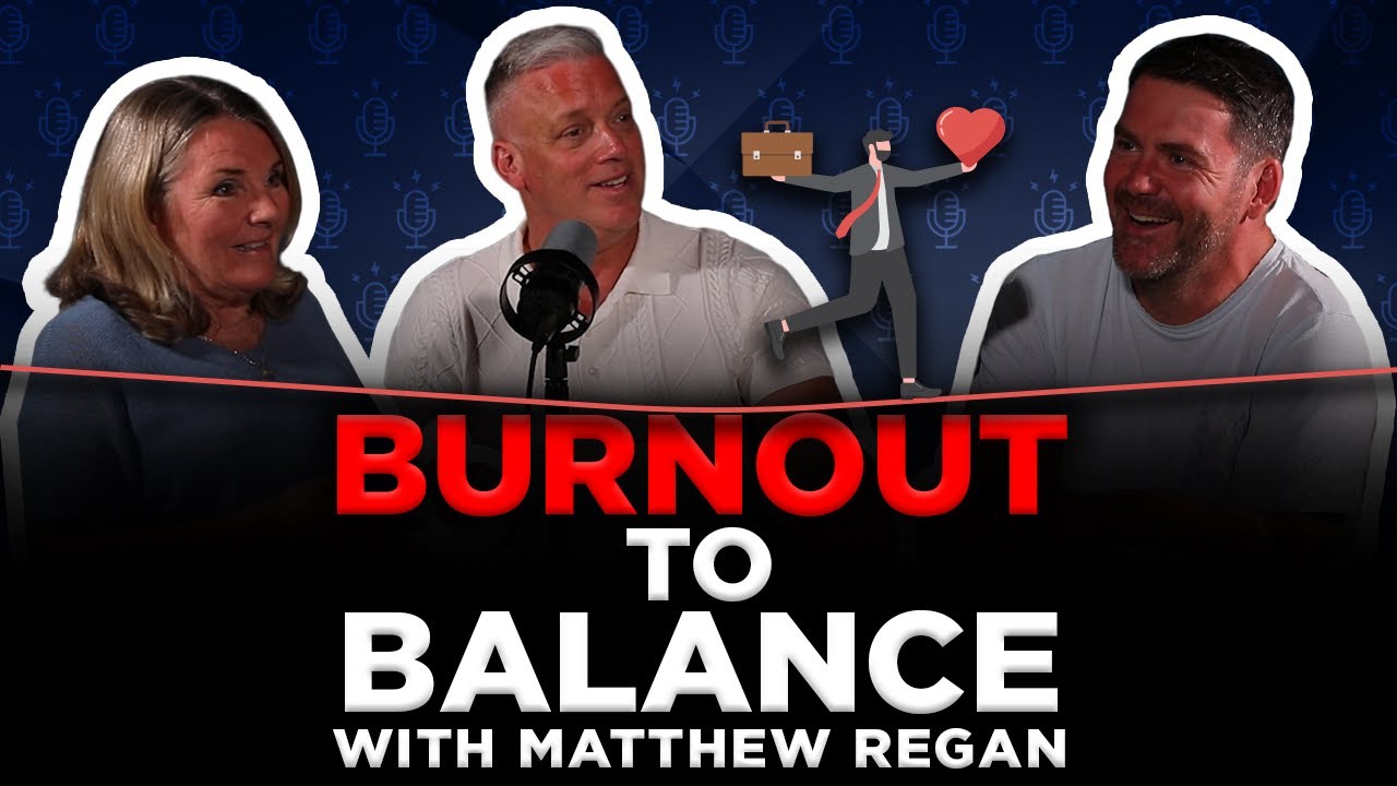 Burnout to Balance with Matthew Regan | TBORE S2 E12