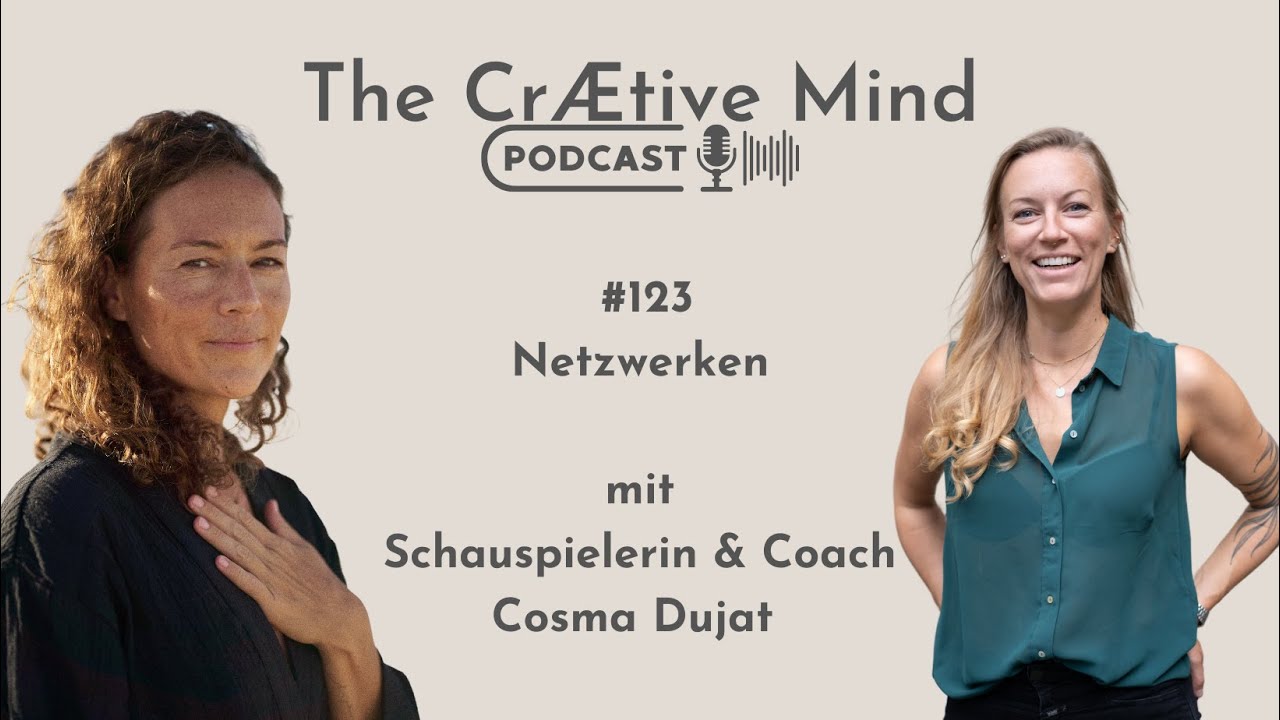 #123 Netzwerken - mit Schauspielerin & Coach Cosma Dujat