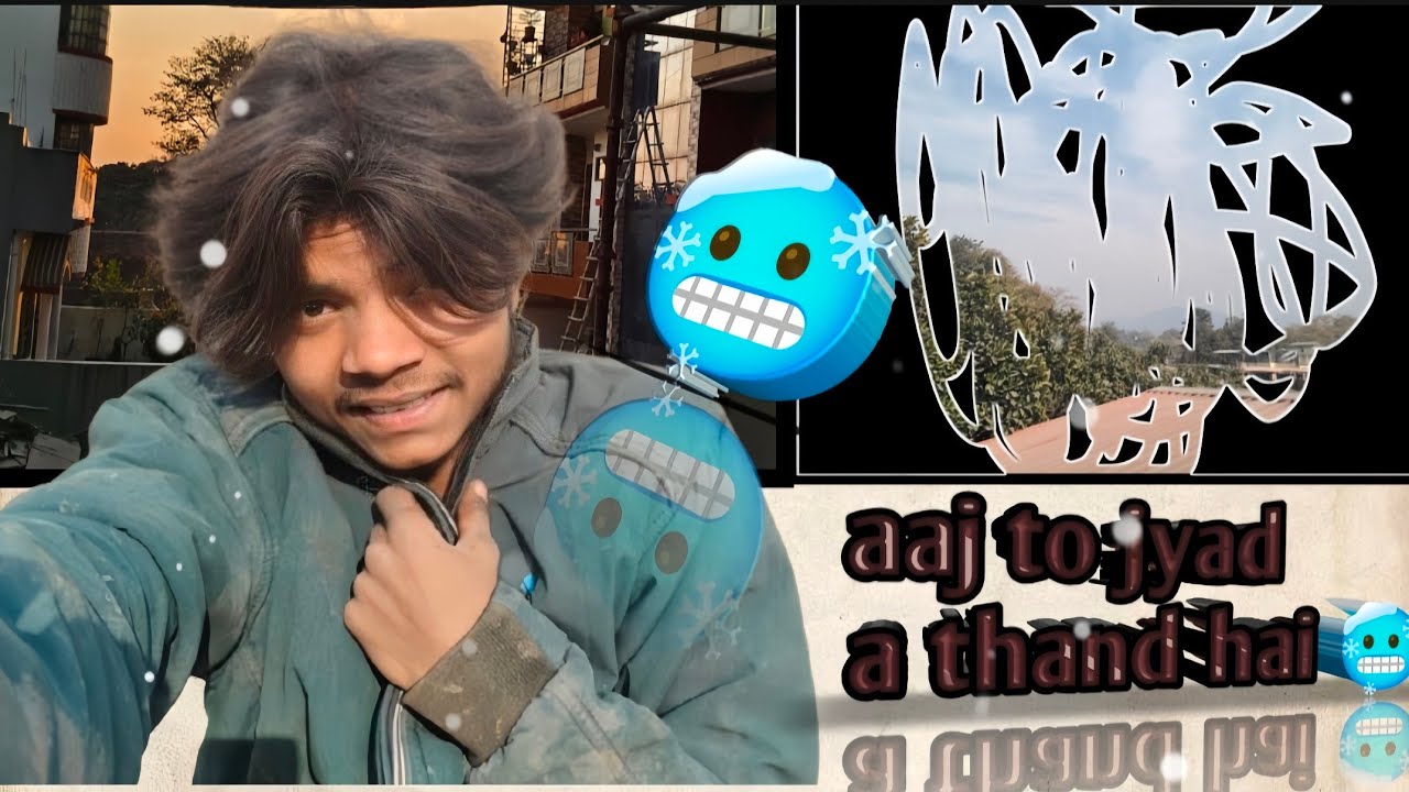 Aaj to bahut jyada thand hai 🥶