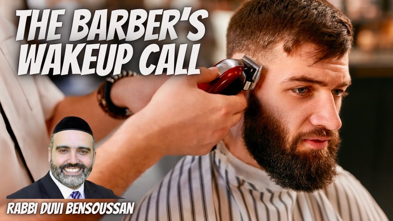 The Divine Message: How Hashem Sent My Barber An Unbelievable Wakeup Call - Rabbi Duvi Bensoussan