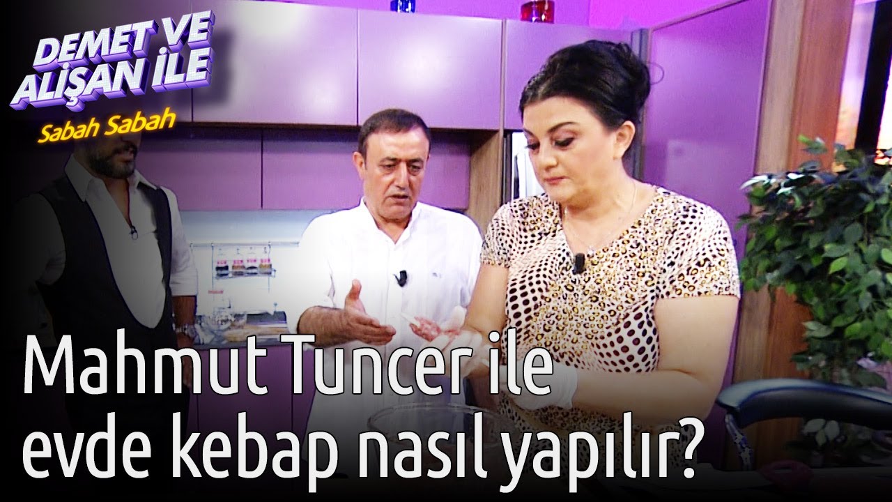 Demet ve Alişan ile Sabah Sabah | Mahmut Tuncer ile Evde Kebap Nasıl Yapılır?