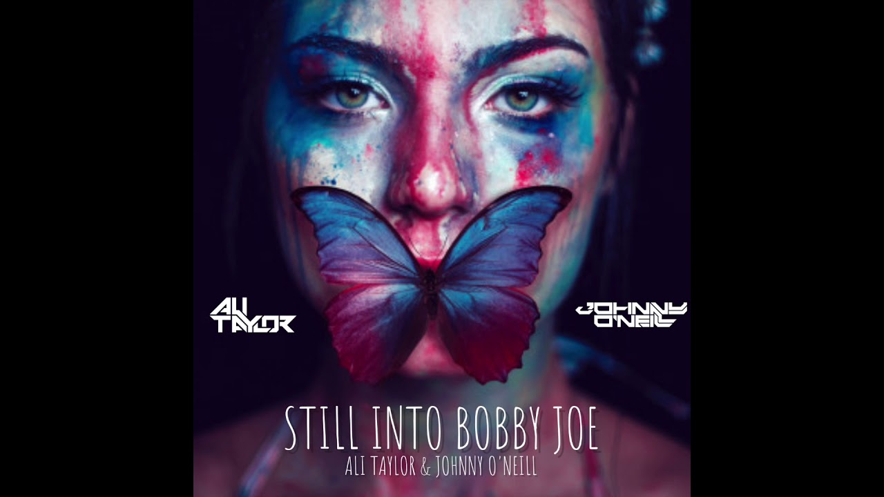 Still Into Bobby Joe - Ali Taylor & Johnny O'Neill