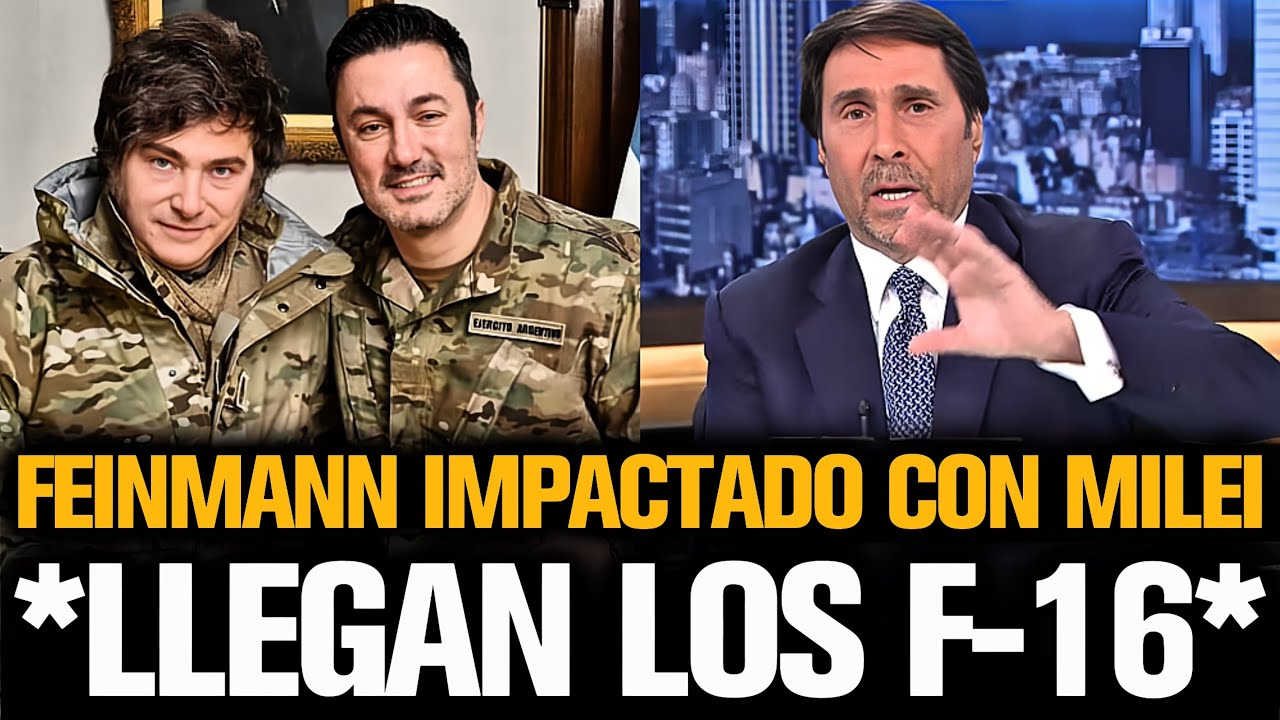 FEINMANN IMPACTADO CON MILEI TRAS LA LLEGADA DE LOS F-16 A LA ARGENTINA