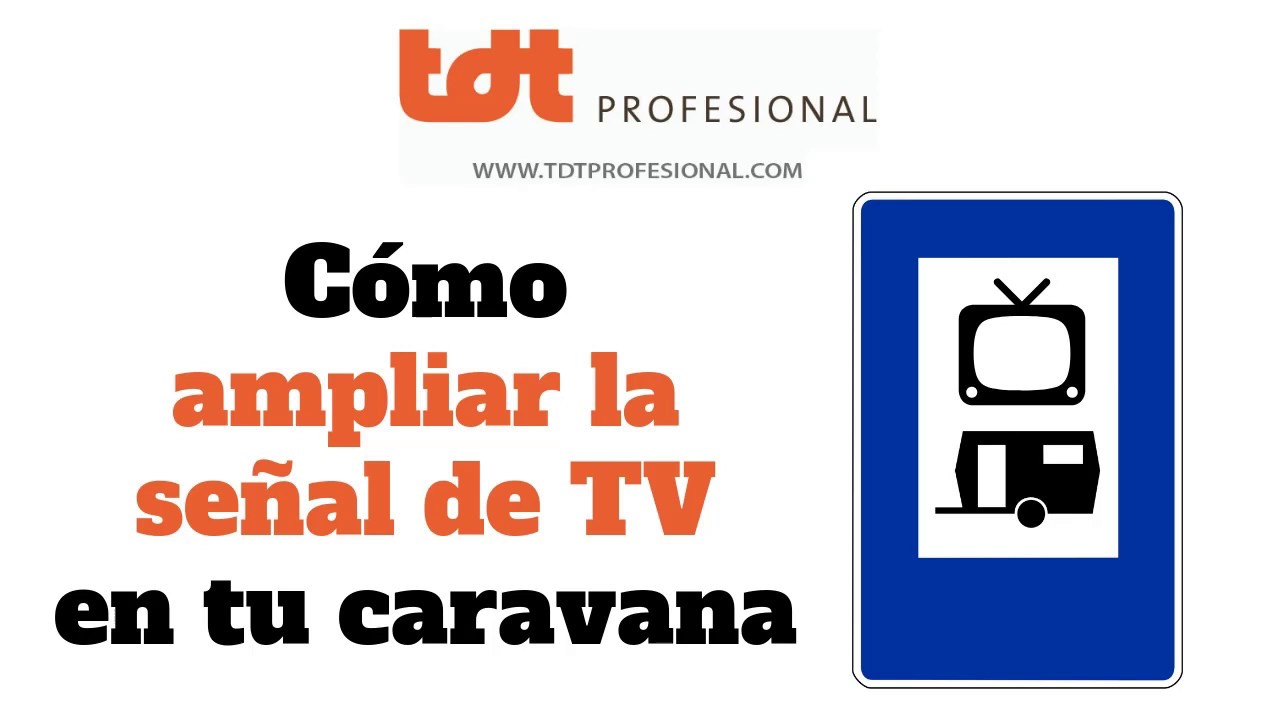 Ampliar la señal de TDT en tu Caravana