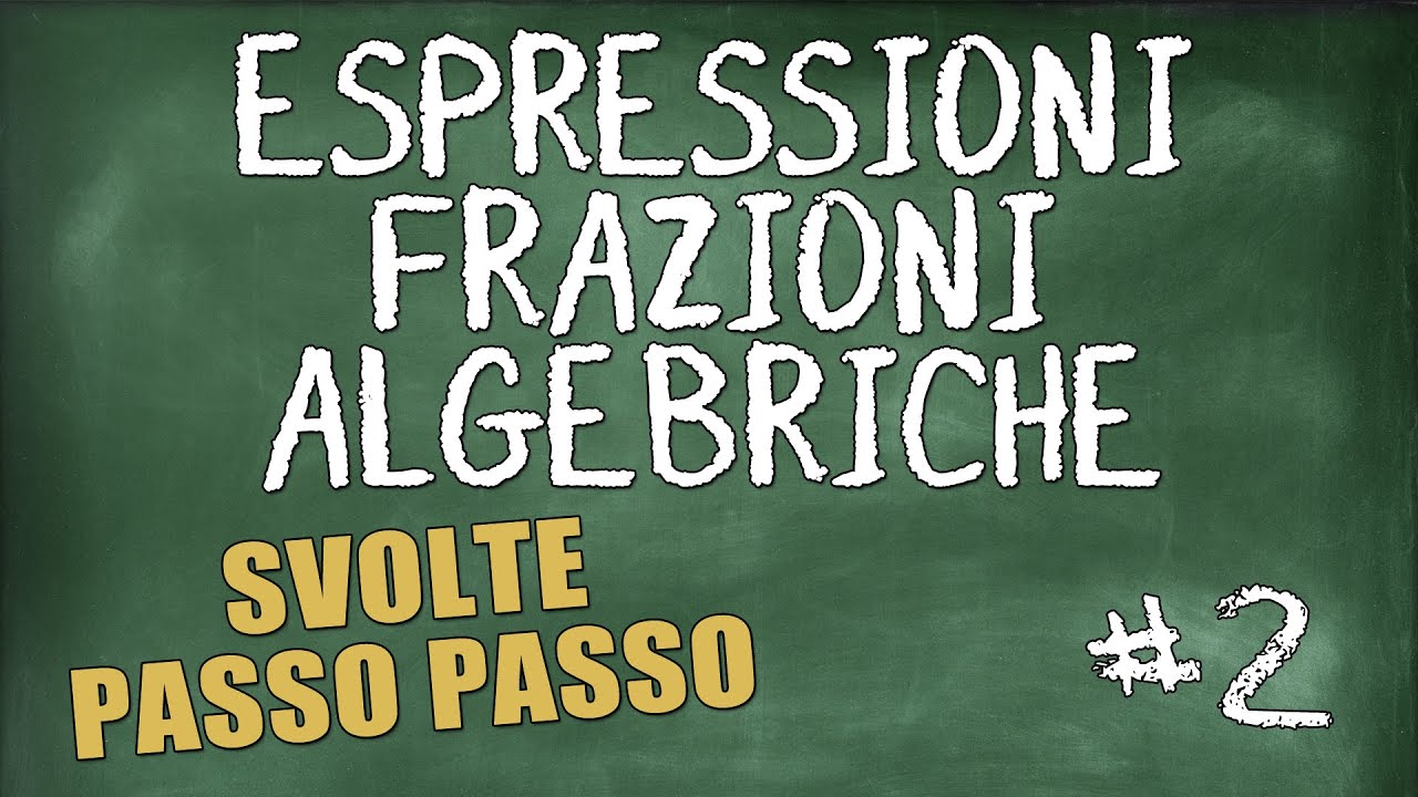2 Espressioni con Frazioni Algebriche (con Somme e Differenze) - #2